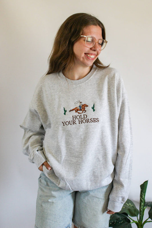 Hold Your Horses Sweatshirt